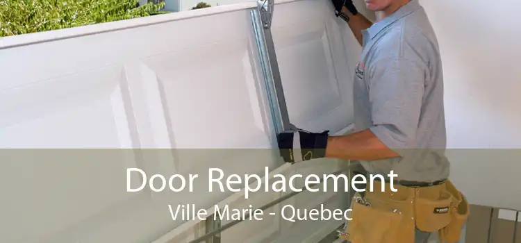 Door Replacement Ville Marie - Quebec