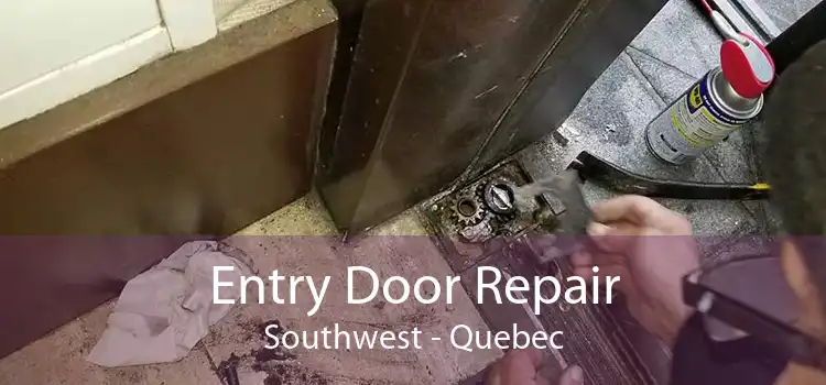 Entry Door Repair Southwest - Quebec