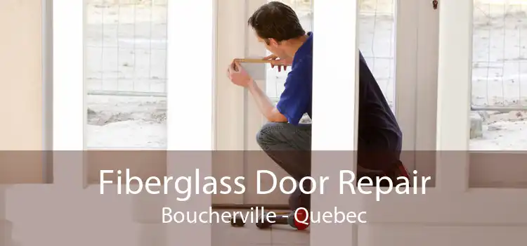 Fiberglass Door Repair Boucherville - Quebec