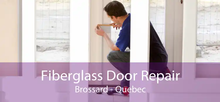 Fiberglass Door Repair Brossard - Quebec