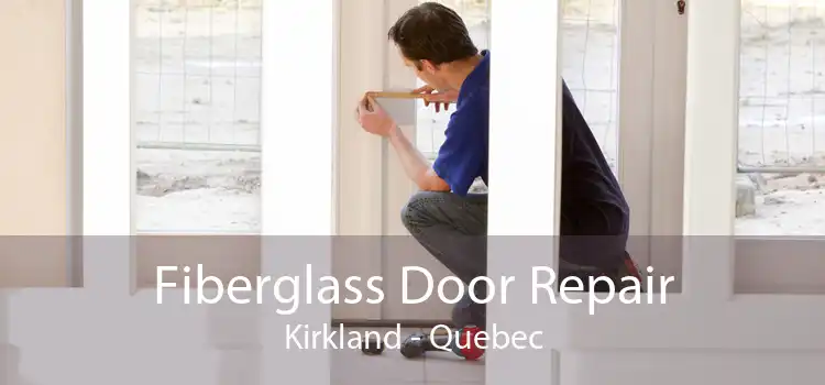 Fiberglass Door Repair Kirkland - Quebec