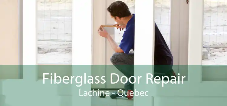 Fiberglass Door Repair Lachine - Quebec