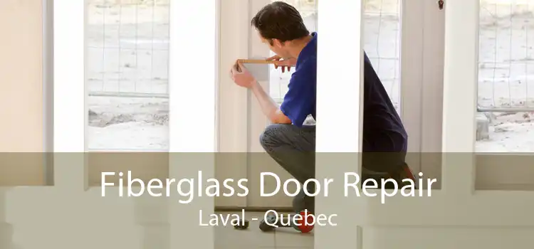 Fiberglass Door Repair Laval - Quebec