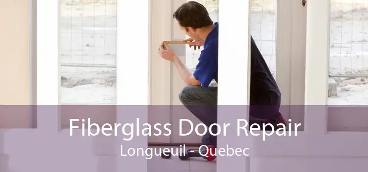 Fiberglass Door Repair Longueuil - Quebec