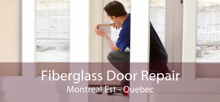 Fiberglass Door Repair Montreal Est - Quebec