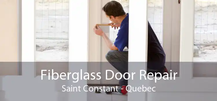 Fiberglass Door Repair Saint Constant - Quebec