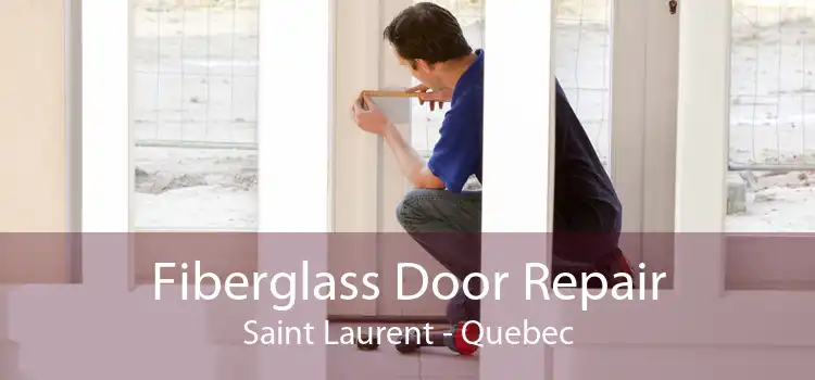 Fiberglass Door Repair Saint Laurent - Quebec