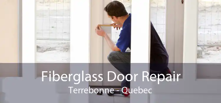 Fiberglass Door Repair Terrebonne - Quebec