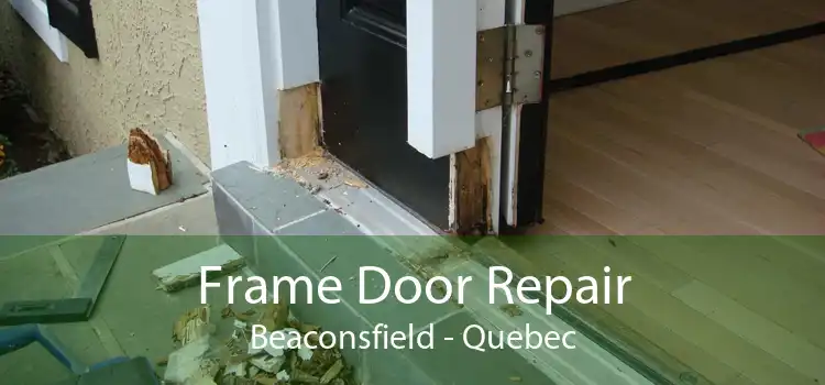 Frame Door Repair Beaconsfield - Quebec