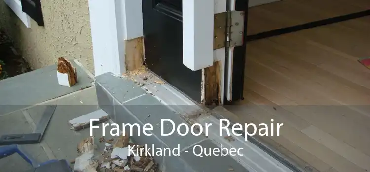 Frame Door Repair Kirkland - Quebec