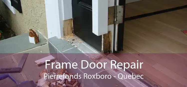 Frame Door Repair Pierrefonds Roxboro - Quebec