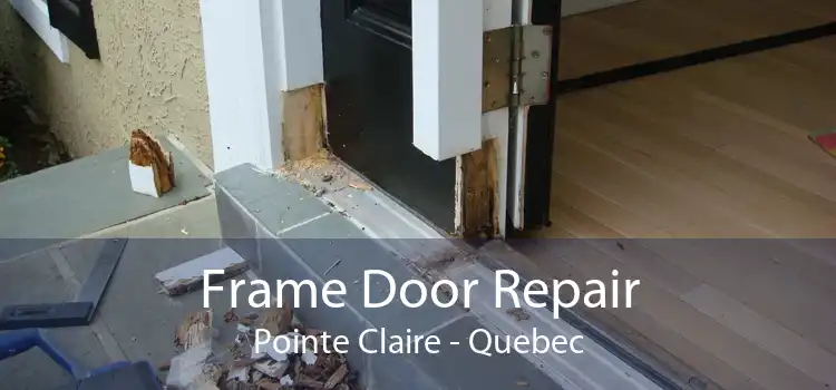 Frame Door Repair Pointe Claire - Quebec