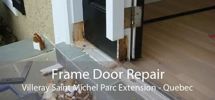 Frame Door Repair Villeray Saint Michel Parc Extension - Quebec