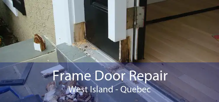 Frame Door Repair West Island - Quebec