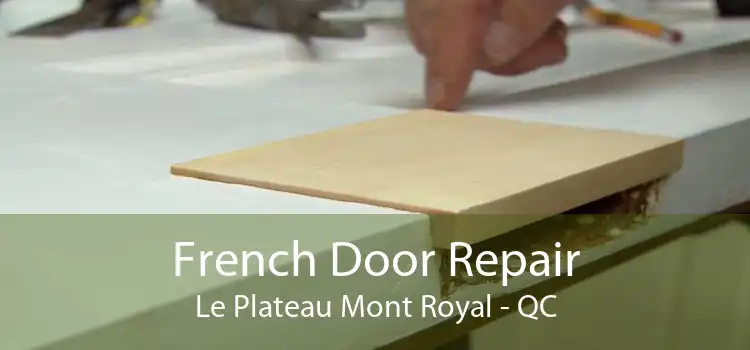 French Door Repair Le Plateau Mont Royal - QC