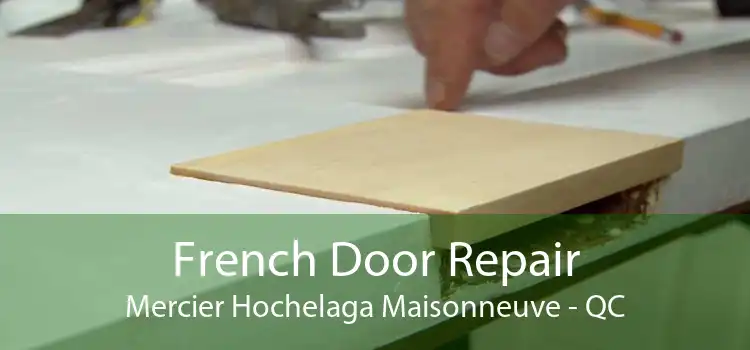 French Door Repair Mercier Hochelaga Maisonneuve - QC