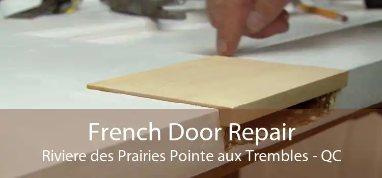 French Door Repair Riviere des Prairies Pointe aux Trembles - QC