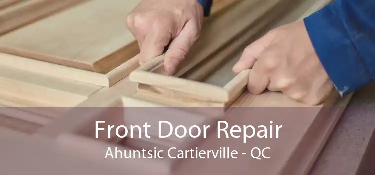 Front Door Repair Ahuntsic Cartierville - QC