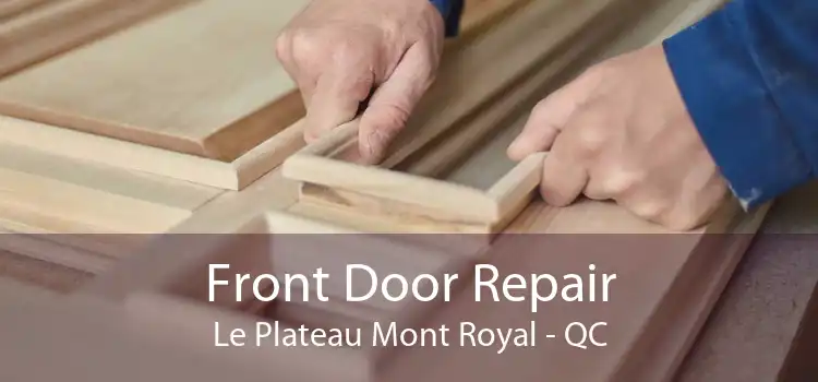 Front Door Repair Le Plateau Mont Royal - QC