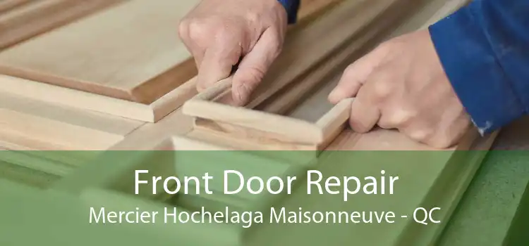 Front Door Repair Mercier Hochelaga Maisonneuve - QC