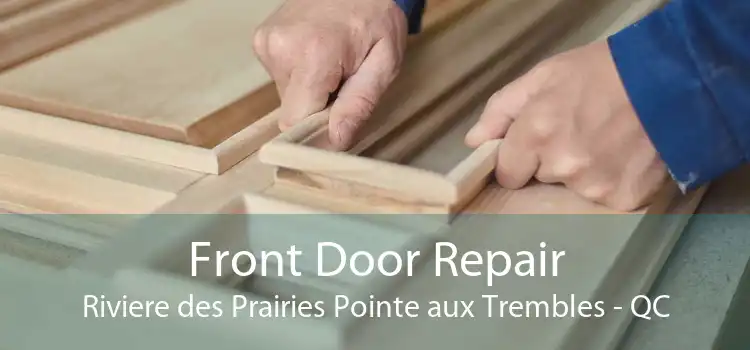 Front Door Repair Riviere des Prairies Pointe aux Trembles - QC