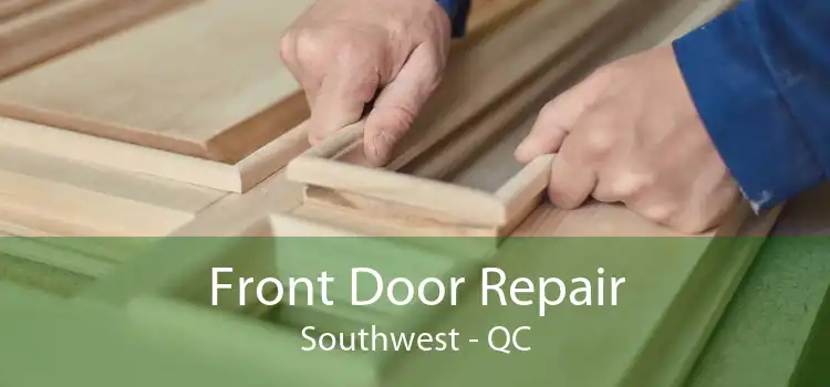 Front Door Repair Southwest - QC