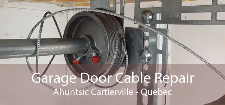 Garage Door Cable Repair Ahuntsic Cartierville - Quebec