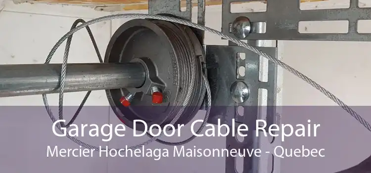 Garage Door Cable Repair Mercier Hochelaga Maisonneuve - Quebec