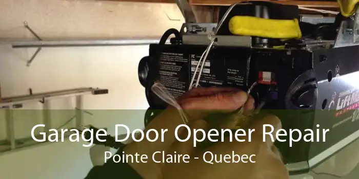 Garage Door Opener Repair Pointe Claire - Quebec