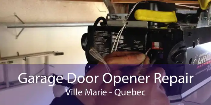 Garage Door Opener Repair Ville Marie - Quebec