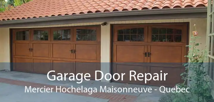 Garage Door Repair Mercier Hochelaga Maisonneuve - Quebec