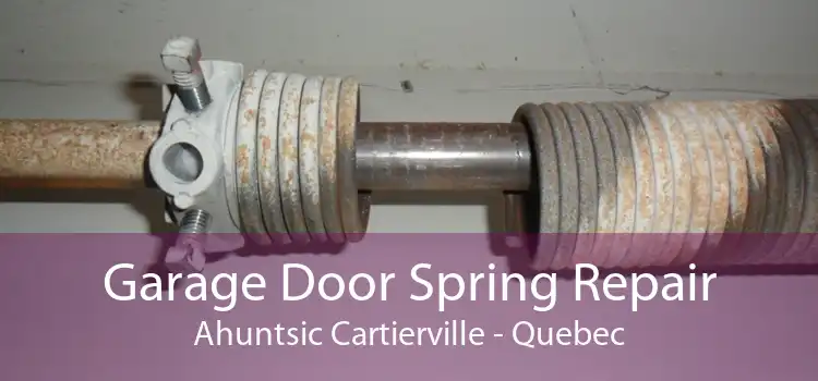 Garage Door Spring Repair Ahuntsic Cartierville - Quebec