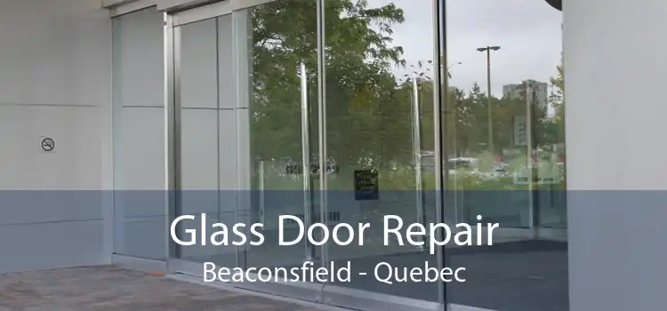 Glass Door Repair Beaconsfield - Quebec