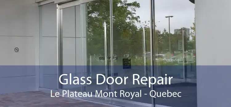 Glass Door Repair Le Plateau Mont Royal - Quebec