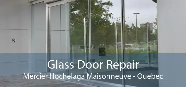 Glass Door Repair Mercier Hochelaga Maisonneuve - Quebec