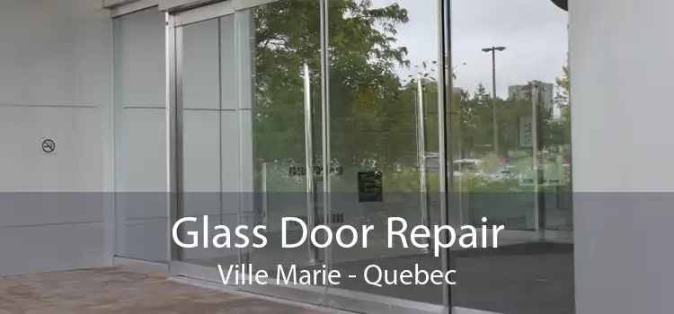 Glass Door Repair Ville Marie - Quebec