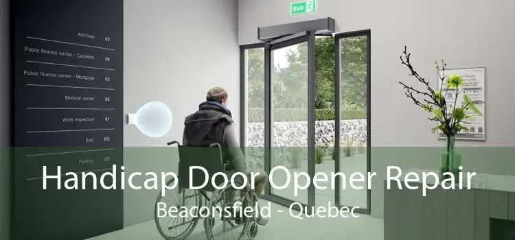 Handicap Door Opener Repair Beaconsfield - Quebec