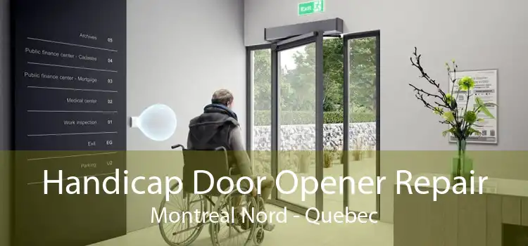 Handicap Door Opener Repair Montreal Nord - Quebec