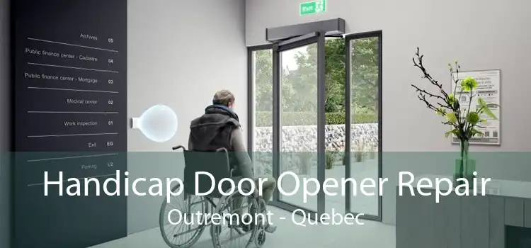 Handicap Door Opener Repair Outremont - Quebec