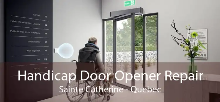 Handicap Door Opener Repair Sainte Catherine - Quebec