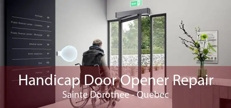 Handicap Door Opener Repair Sainte Dorothee - Quebec