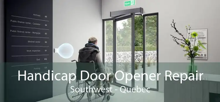 Handicap Door Opener Repair Southwest - Quebec