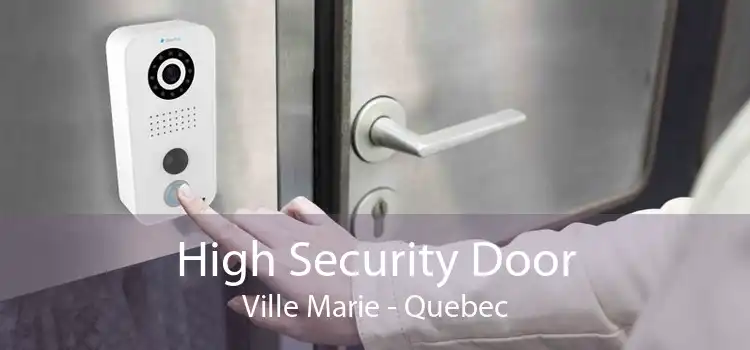 High Security Door Ville Marie - Quebec