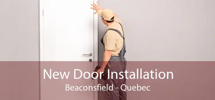 New Door Installation Beaconsfield - Quebec