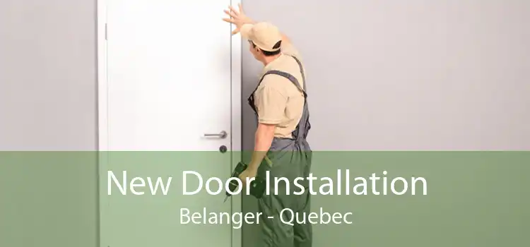 New Door Installation Belanger - Quebec