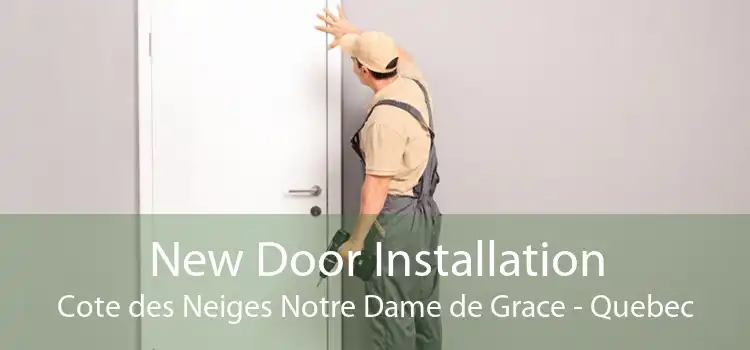 New Door Installation Cote des Neiges Notre Dame de Grace - Quebec