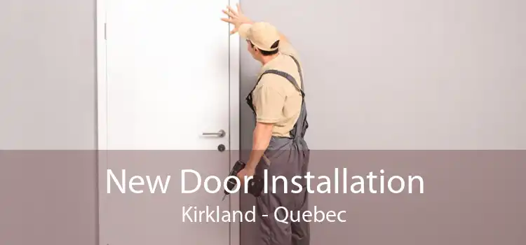 New Door Installation Kirkland - Quebec