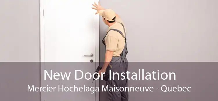 New Door Installation Mercier Hochelaga Maisonneuve - Quebec