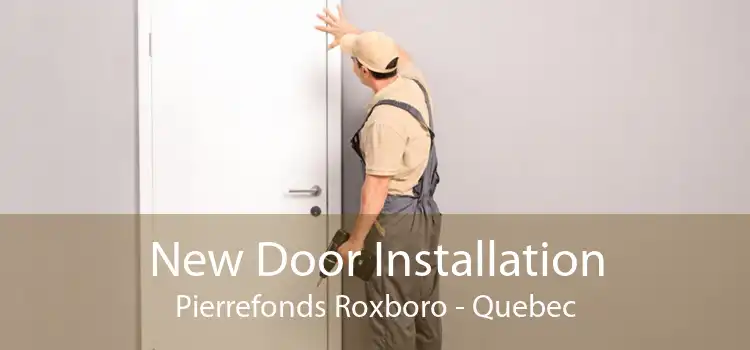 New Door Installation Pierrefonds Roxboro - Quebec