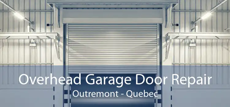 Overhead Garage Door Repair Outremont - Quebec